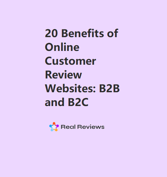 20 Benefits of Online Customer Review Websites: B2B and B2C